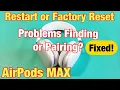 AirPods Max How Restart Factory Reset Problems with Finding or Pairing Fixed