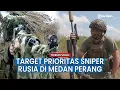 Download Lagu Penembak Jitu Rusia Beberkan Target Prioritas di Medan Perang, Incar Komandan Pasukan Ukraina