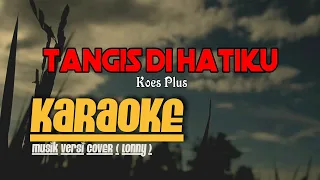 Download TANGIS DI HATIKU - Koes Plus KARAOKE Musik Versi COVER ( Lonny ) MP3