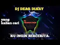 Download Lagu DJ DEAR DIARY KU INGIN BERCERITA VIRAL TIKTOK 2022 FULL BASS.