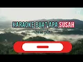 Download Lagu BUAT APA SUSAH KARAOKE VERSION | Lagu Pop Indonesia jadul