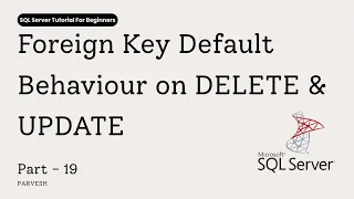 19 SQL Server Foreign Key Default Behavior DELETE UPDATE Explained