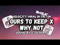 Download Lagu DJ OURS TO KEEP SOUND VELOCITY TERBARU VIRAL DI TIKTOK 2025🎧 BY DJ EKALL