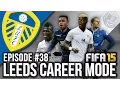 FIFA 15 | Leeds United Career Mode - DEADLINE DAY! #38