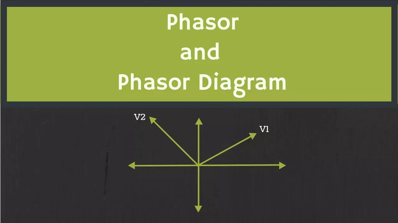 Phasor and The Phasor Diagram in AC Circuits Explained