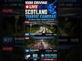 LIVE Scotland Traffic Cameras Motorways Roads Across Scotland