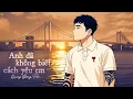 Download Lagu QUANG ĐĂNG TRẦN - ANH ĐÃ KHÔNG BIẾT CÁCH YÊU EM | Official Lyrics Video