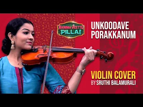 Download MP3 Unkoodave Porakkanum - Violin Cover by Sruthi Balamurali | Namma Veettu Pillai | Sun Pictures