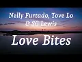 Download Lagu Nelly Furtado, Tove Lo \u0026 SG Lewis - Love Bites (lyrics)