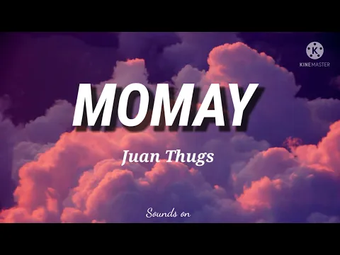 Download MP3 Momay - Juan Thugs (lyrics)