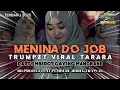 Download Lagu DJ MENINA DO JOB - MELODY TRUMPET VIRAL TARARA - PARTY MBEROT GAYENG BY RD PROJECT