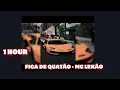 Download Lagu 1 HOUR || FICA DE QUATÃO - MC LEKÃO - DJ BIEL DIVULGA E DJ DOZABRI || SLOWED + REVERB