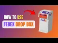 HOW TO USE FEDEX DROP BOX - FULL GUIDE 2026
