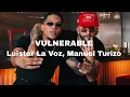 Luister La Voz- Manuel Turizo - Vulnerable (Letra)