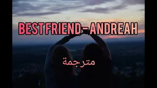 أغنية التيك توك و الانستاغرام Best Friend Andreah مترجمة Lyrics 