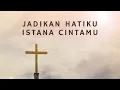 Download Lagu Jadikan Hatiku Istana CintaMu (Lirik) - Lagu Rohani - Saat Teduh