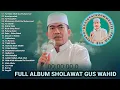Download Lagu Full Album Sholawat Gus Wahid Terbaru