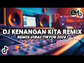 Download Lagu DJ KENANGAN KITA_ZIELL FERDIAN REMIX VIRAL TIKTOK FULL BASS 2025