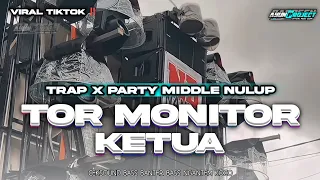 dj tor monitor ketua trap middle tasso bass horeg viral tiktok terbaru