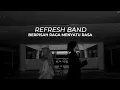 Download Lagu Official Music Video Refresh Band -  Berpisah Raga Menyatu Rasa