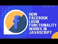 An Approach Behind The Facebook Login Functionality In Javascript Mini Project