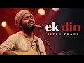 Ek Din - Arijit Singh Style | New Hindi Song 2026 | GaanaX Official