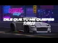DILE QUE TU ME QUIERES (Turreo Edit) - Lucani GM