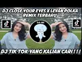 Download Lagu DJ CLOSE YOUR EYES X LEVAN POLKA REMIX TERBARU FULL BASS 2022 VIRAL TIKTOK