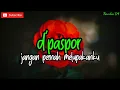 Download Lagu D'PASPOR - JANGAN PERNAH MELUPAKANKU ( LIRIK ) | LAGU SEDIH GALAU