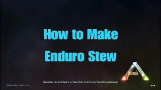 ARK Survival Evolved How to Make Enduro Stew