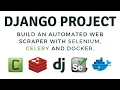 Django Project Build a web scraper with Selenium Celery and more