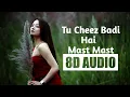 Download Lagu Tu cheeze badi hai mast mast ( 8d song ) | Listen in 8d | #oldisgold