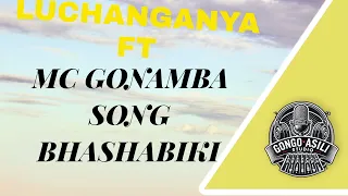 LUCHANGANYA FT MC GONAMBA SONG BHASHABHIKI 2025 BY GONGO ASILI STUDIO OFFICIAL MUSIC 