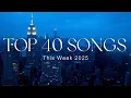 Download Lagu Top 40 Songs This Week 🎤 Spotify 2025 🎤Bruno Mars, Dua Lipa, Adele, Lady Gaga, The Weeknd