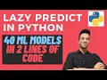LazyPredict Python 40 ML Models in 2 Lines of Code