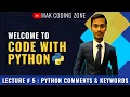Python Comments Keywords Lecture 5 Code With Python MAK Coding Zone