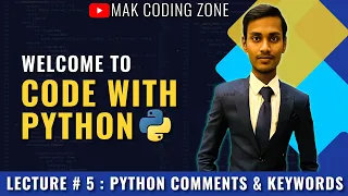 Python Comments Keywords Lecture 5 Code With Python MAK Coding Zone