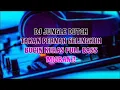 Download Lagu JUNGLE DUTCH BUCIN KERAS BASS NYA BIKIN MIGRAN.!!!!