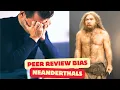 Download Lagu Peer Review Scientific Bias in Neanderthal Analysis