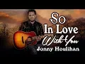 Download Lagu So In Love With You [ Lyrics] - Jonny Houlihan