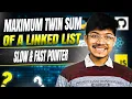 Maximum Twin Sum of a Linked List Slow Fast Pointer Reverse a Linked List C