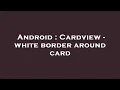 Android Cardview - white border around card