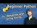 Beginner Python Tutorial 25 - Negatives with String Slicing