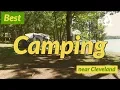 The top 5 campgrounds in parks near Cleveland