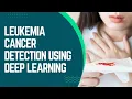 AE074 Leukemia Blood Cancer Detection Using Deep Learning
