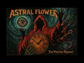 ASTRAL FLOWER | The Watcher Beyond [Full Album] (Psychedelic Prog-Rock)