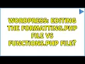 Wordpress Editing the formatting php file vs functions php file