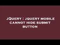 jQuery jquery mobile cannot hide submit button