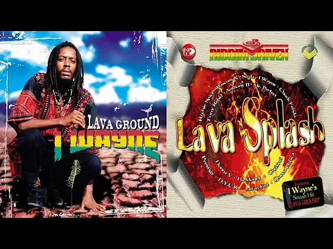 Download MP3 🔥Lava Ground aka Lava Splash Riddim Mix Feat...I-Wayne, Richie Spice, Sizzla, Queen Ifrica 🇯🇲