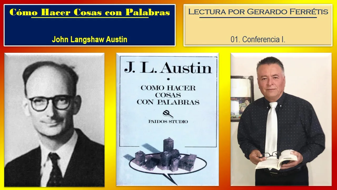 Cómo Hacer Cosas con Palabras. 01. Conferencia I